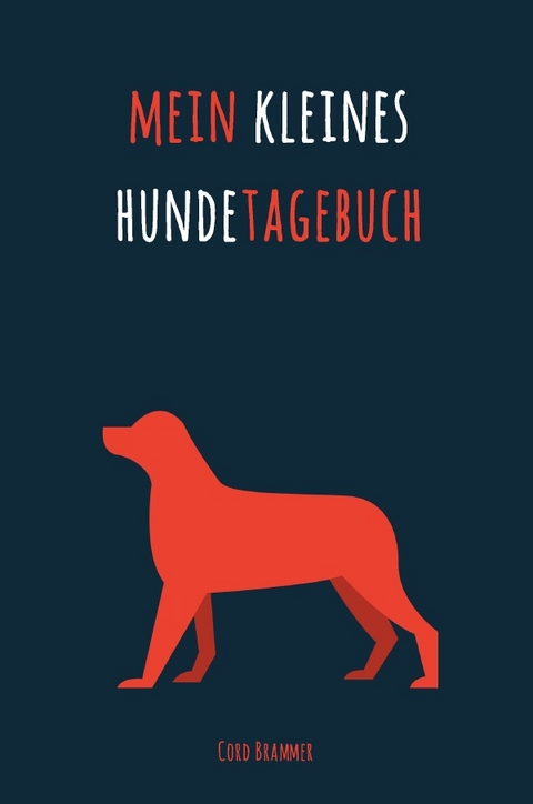 Mein kleines Hundetagebuch - Cord Brammer