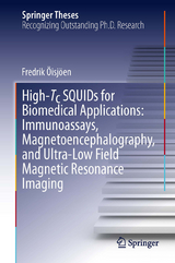 High-Tc SQUIDs for Biomedical Applications: Immunoassays, Magnetoencephalography, and Ultra-Low Field Magnetic Resonance Imaging - Fredrik Öisjöen