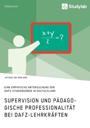 Supervision und pädagogische Professionalität bei DaFZ-Lehrkräften - Jacqueline Gerland