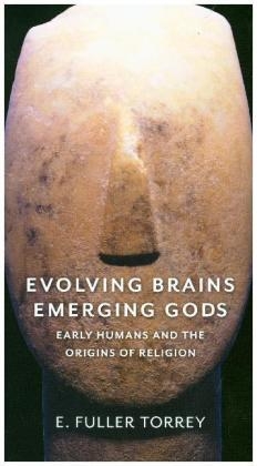 Evolving Brains, Emerging Gods - E. Fuller Torrey