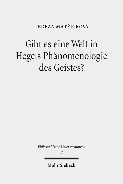 Gibt es eine Welt in Hegels Phänomenologie des Geistes? - Tereza Matějčková