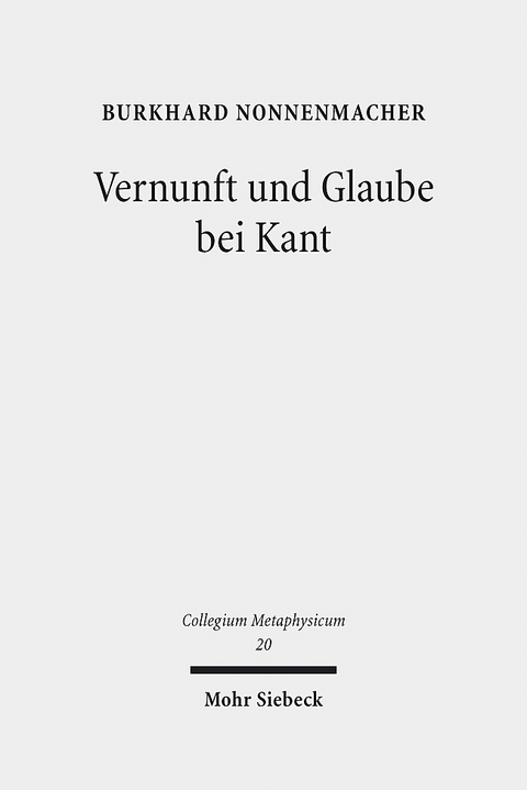 Vernunft und Glaube bei Kant - Burkhard Nonnenmacher