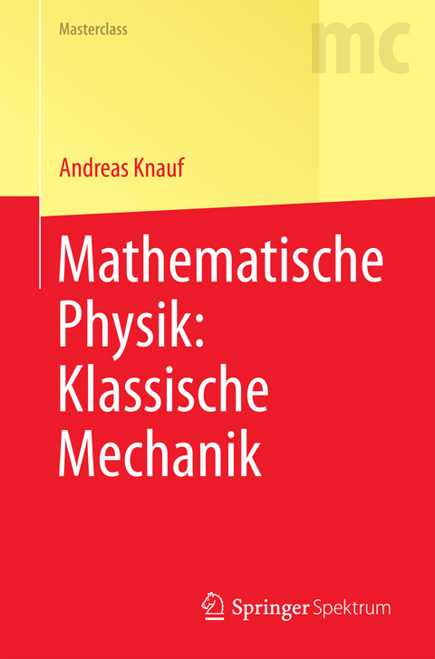 Mathematische Physik: Klassische Mechanik - Andreas Knauf