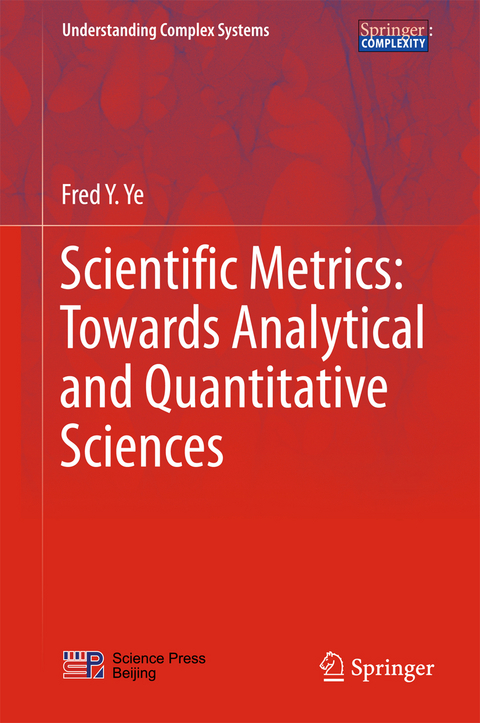 Scientific Metrics: Towards Analytical and Quantitative Sciences - Fred Y. Ye