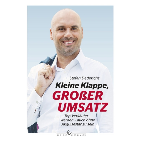 Kleine Klappe, GROßER UMSATZ - Stefan Dederichs