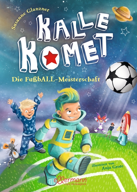 Kalle Komet 3. Die FußbALL-Meisterschaft - Susanne Glanzner