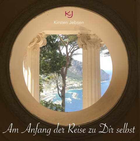 Am Anfang der Reise zu Dir selbst - Kirsten Jebsen