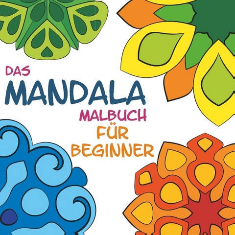 Das Mandala Malbuch für Beginner