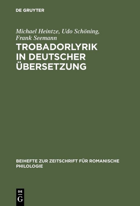 Trobadorlyrik in deutscher Übersetzung - Michael Heintze, Udo Schöning, Frank Seemann