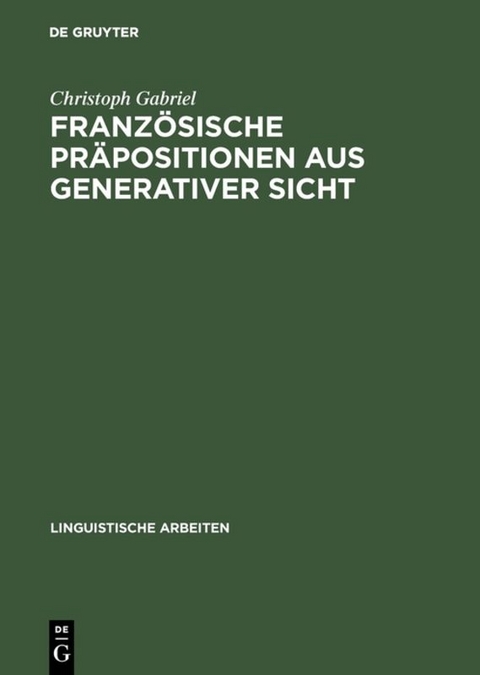 Französische Präpositionen aus generativer Sicht - Christoph Gabriel