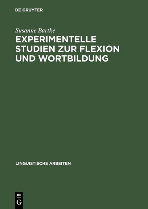 Experimentelle Studien zur Flexion und Wortbildung - Susanne Bartke