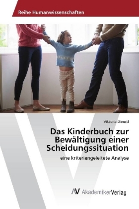 Das Kinderbuch zur BewÃ¤ltigung einer Scheidungssituation - Viktoria Dienstl