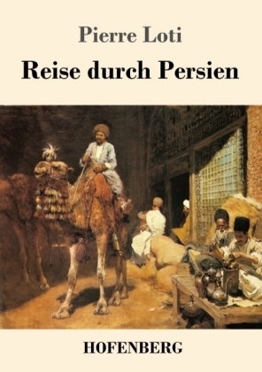 Reise durch Persien - Pierre Loti