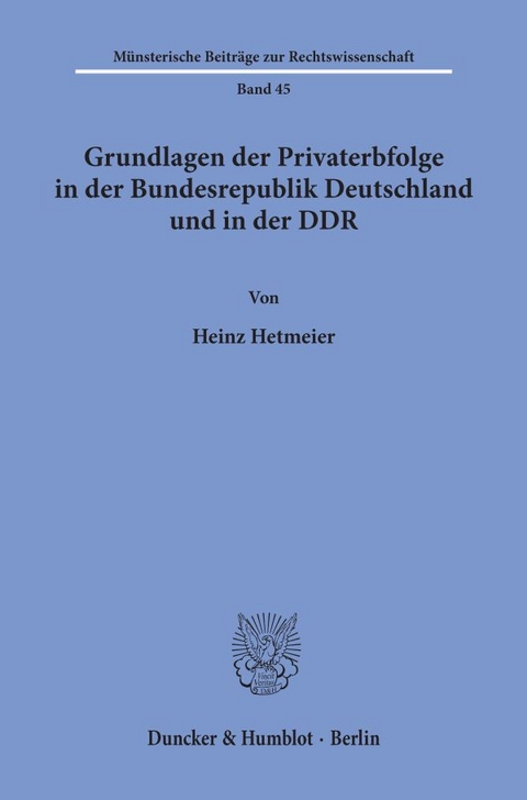 Gundlagen der Privaterbfolge in der Bundesrepublik Deutschland und in der DDR. - Heinz Hetmeier