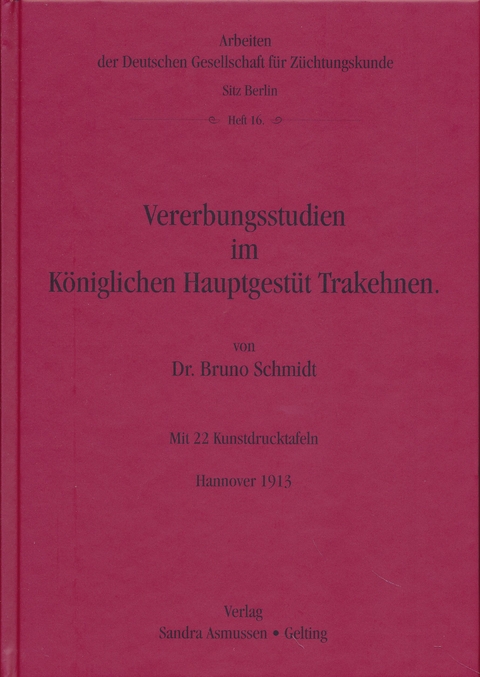 Vererbungsstudien im Königlichen Hauptgestüt Trakehnen - Bruno Schmidt