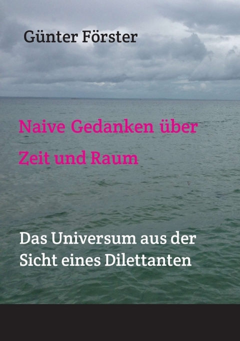 Gedanken über Zeit und Raum - Günter Förster