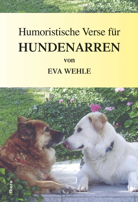 Humoristische Verse für Hundenarren - Eva Wehle