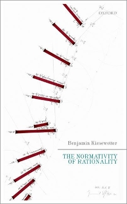 The Normativity of Rationality - Benjamin Kiesewetter