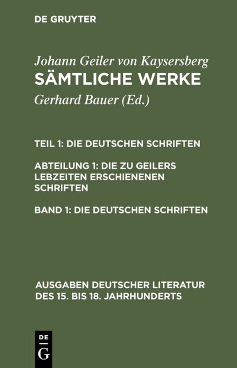 Johann Geiler von Kaysersberg: Sämtliche Werke. Die Deutschen Schriften.... / Die deutschen Schriften - Johann Geiler von Kaysersberg