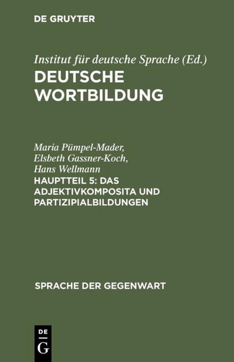 Deutsche Wortbildung / Das Adjektivkomposita und Partizipialbildungen - Maria Pümpel-Mader, Elsbeth Gassner-Koch, Hans Wellmann
