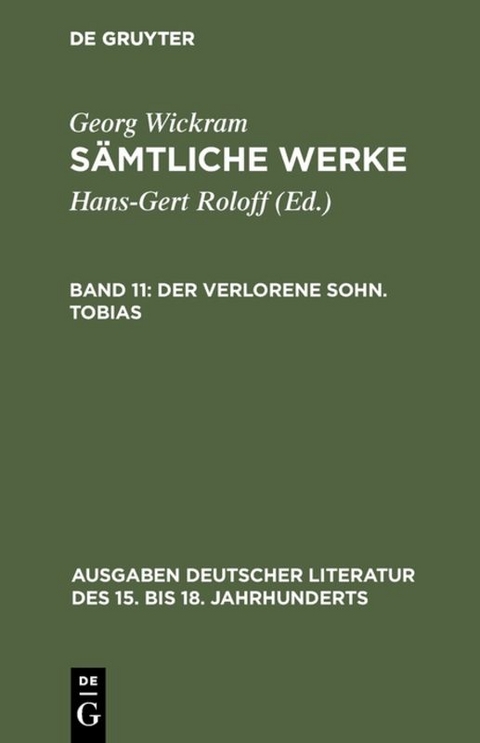 Georg Wickram: Sämtliche Werke / Der verlorene Sohn. Tobias - Georg Wickram