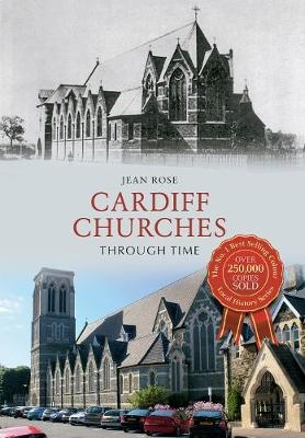 Cardiff Churches Through Time - Jean Rose