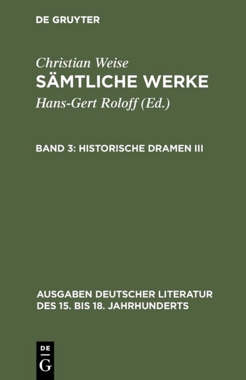 Christian Weise: Sämtliche Werke / Historische Dramen III - Christian Weise