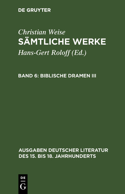 Christian Weise: Sämtliche Werke / Biblische Dramen III - Christian Weise