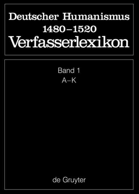 Die deutsche Literatur des Mittelalters. Deutscher Humanismus 1480-1520 / A - K - 