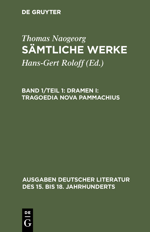 Thomas Naogeorg: Sämtliche Werke / Dramen I: Tragoedia nova Pammachius - Hans-Gert Roloff