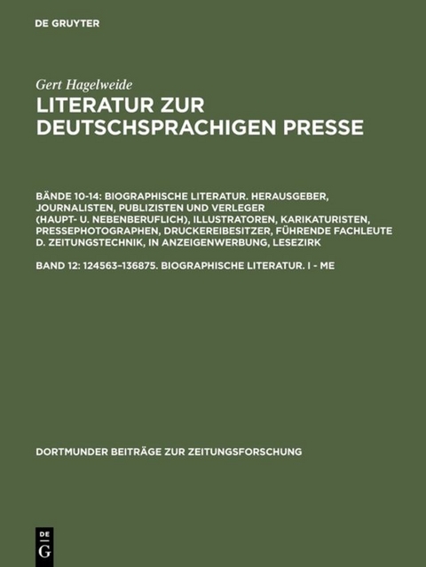 Gert Hagelweide: Literatur zur deutschsprachigen Presse. Biographische... / 124563–136875. Biographische Literatur. I - Me - Gert Hagelweide