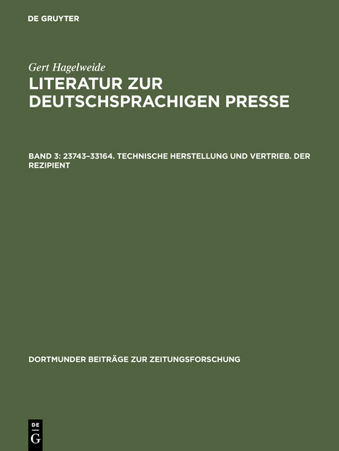 Gert Hagelweide: Literatur zur deutschsprachigen Presse / 23743–33164. Technische Herstellung und Vertrieb. Der Rezipient - Gert Hagelweide