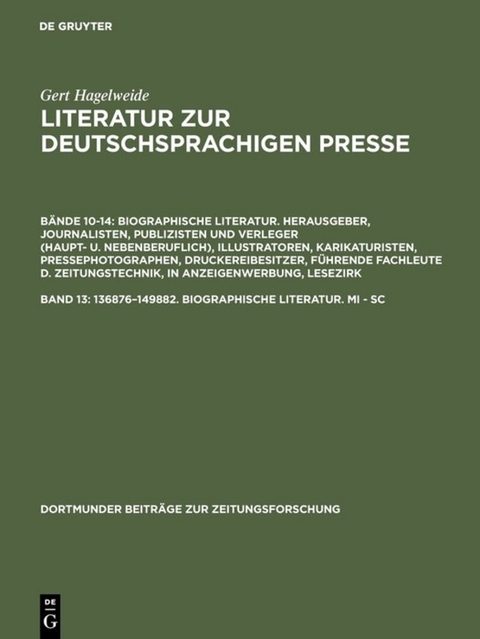 Gert Hagelweide: Literatur zur deutschsprachigen Presse. Biographische... / 136876–149882. Biographische Literatur. Mi - Sc - Gert Hagelweide
