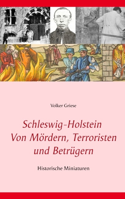 Schleswig-Holstein - Von Mördern, Terroristen und Betrügern - Volker Griese