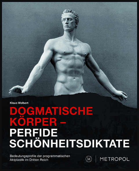 Dogmatische Körper – Perfide Schönheitsdiktate - Klaus Wolbert