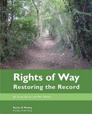 Rights of Way: Restoring the Record - Sarah Bucks, Phil Wadey