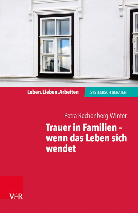 Trauer in Familien – wenn das Leben sich wendet - Petra Rechenberg-Winter