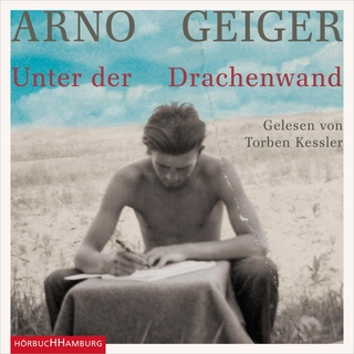 Unter der Drachenwand - Arno Geiger; Torben Kessler; Michael Quast; Cornelia Niemann …