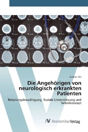 Die Angehörigen von neurologisch erkrankten Patienten - Gudrun Fiel