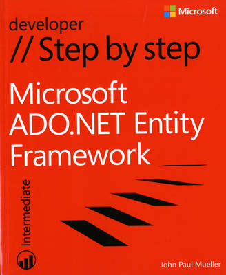 Microsoft ADO.NET Entity Framework Step by Step - John Paul Mueller