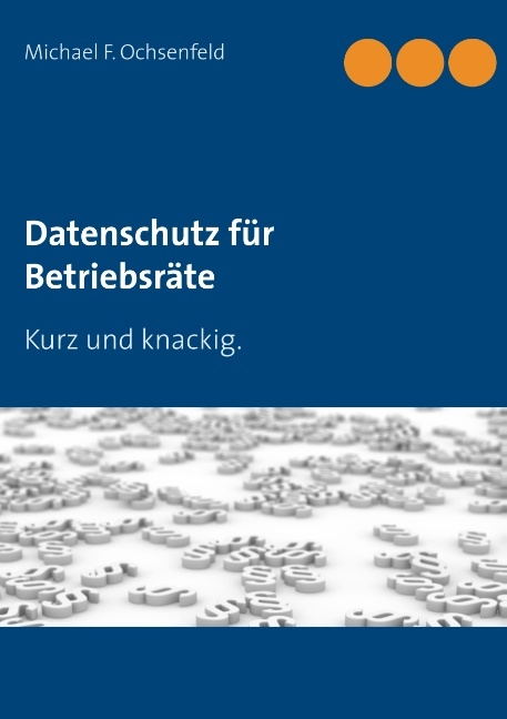 Datenschutz für Betriebsräte - Michael F. Ochsenfeld