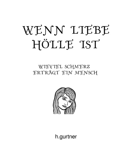 Wenn Liebe Hölle ist - Helga Gurtner