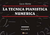 La Tecnica Pianistica Numerica Vol. 1 - Luca Aletta