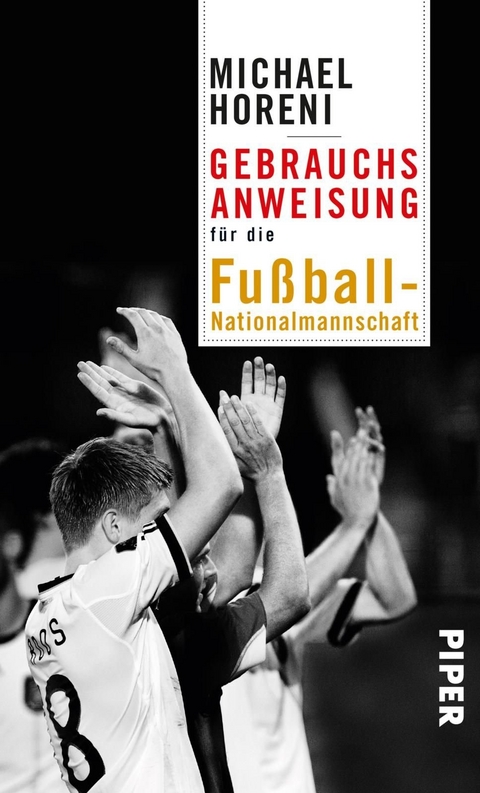 Gebrauchsanweisung für die Fußball-Nationalmannschaft - Michael Horeni