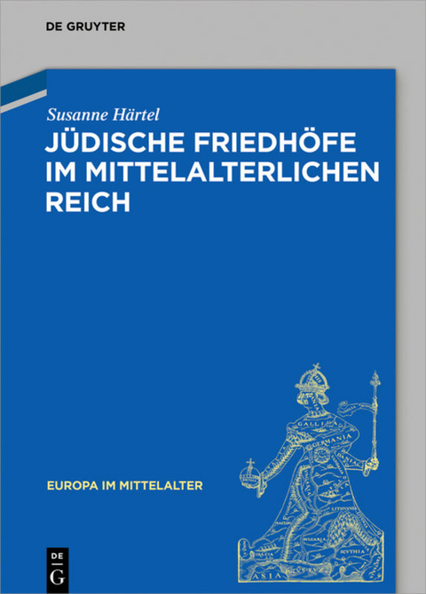 Jüdische Friedhöfe im mittelalterlichen Reich - Susanne Härtel