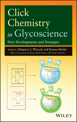 Click Chemistry in Glycoscience: New Developments and Strategies - Zbigniew J. Witczak, Roman Bielski