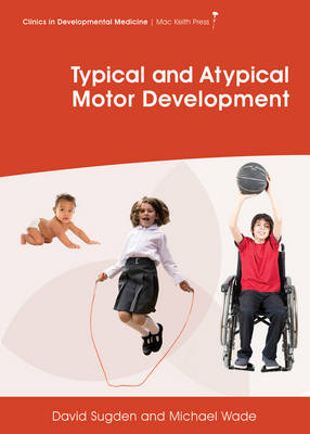 Typical and Atypical Motor Development - David Sugden, Michael Wade