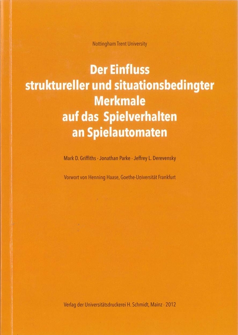 Der Einfluss struktureller und situationsbedingter Merkmale auf das Spielverhalten an Spielautomaten. - Mark D. Griffiths, Jonathan Parke, Jeffrey L. Derevensky