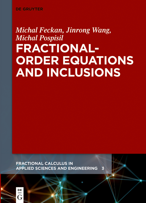 Fractional-Order Equations and Inclusions - Michal Fe?kan, Jinrong Wang, Michal Pospíšil