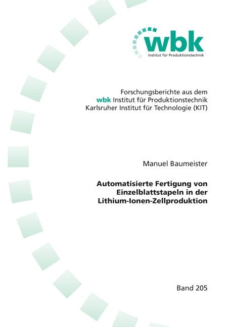 Automatisierte Fertigung von Einzelblattstapeln in der Lithium-Ionen-Zellproduktion - Manuel Baumeister